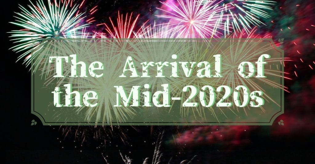 The Arrival of the Mid-2020s